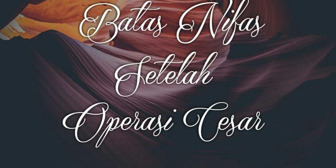Batas Nifas Setelah Operasi Cesar