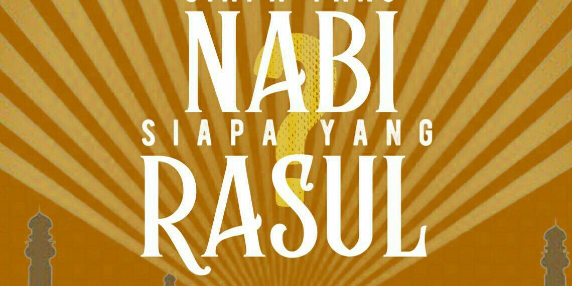 Siapa Yang Nabi dan Siapa Yang Rosul ?