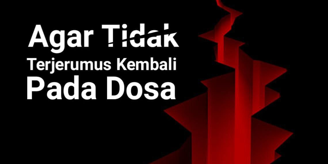 Agar Tidak Terjerumus Kembali Pada Dosa