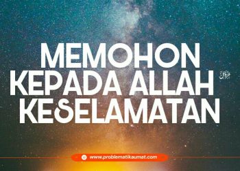 Memohon Kepada Alloh Keselamatan