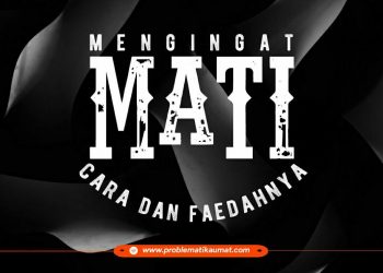 Mengingat Mati, Cara dan Faedahnya
