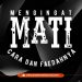 Mengingat Mati, Cara dan Faedahnya