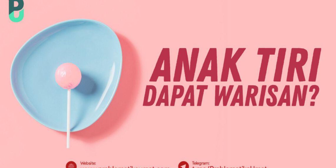 Anak Tiri dapat Warisan ?