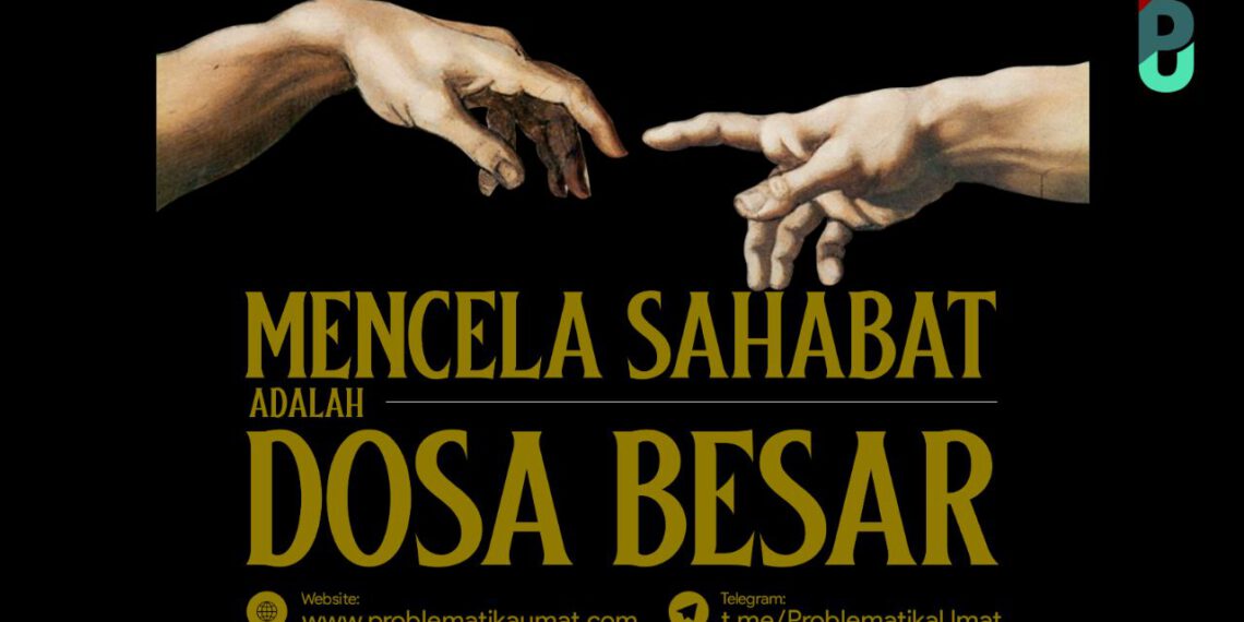 Mencela Sahabat Adalah Dosa Besar