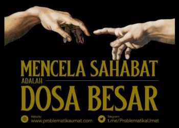 Mencela Sahabat Adalah Dosa Besar