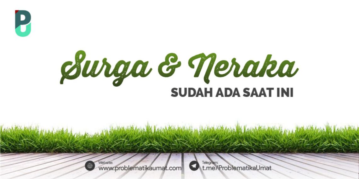 Surga dan Neraka Sudah Ada Saat ini?