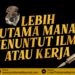 Lebih Utama Mana, Menuntut Ilmu atau Kerja