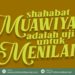 Shahabat Mu’awiyah adalah Ujian untuk Menilai