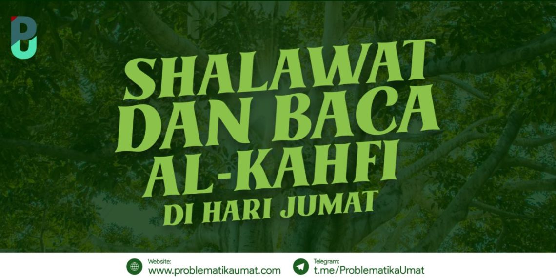 Sholawat dan Baca Al Kahfi hari Jumat