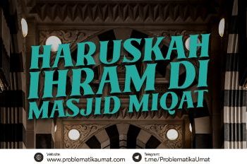 Haruskah Ihrom di Masjid Miqot?
