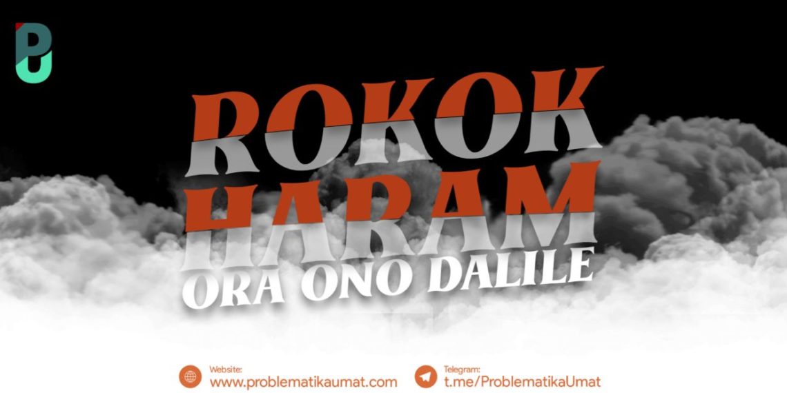 Rokok Haram,  Ora Ono Dalile !
