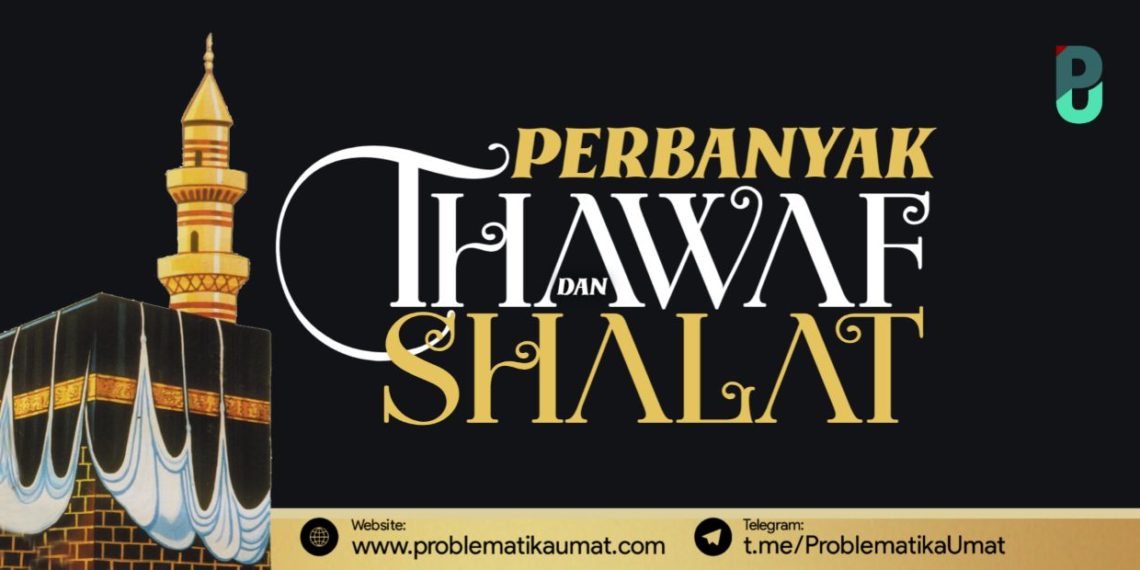 Perbanyak Thawaf dan Sholat