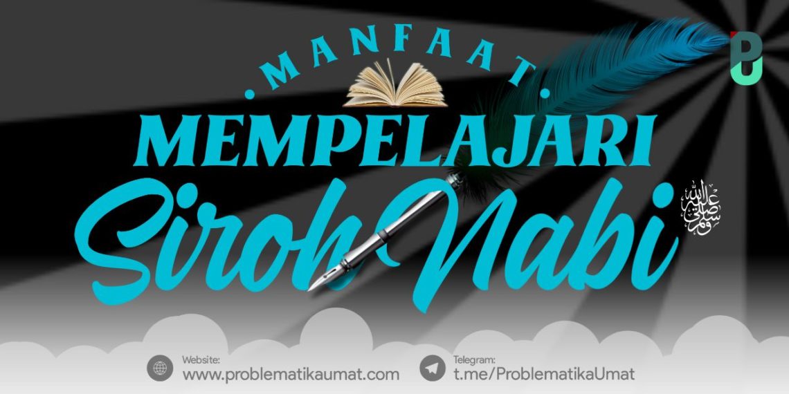 Manfaat Belajar Siroh Nabi ﷺ
