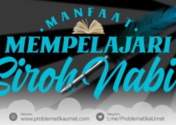 Manfaat Belajar Siroh Nabi ﷺ