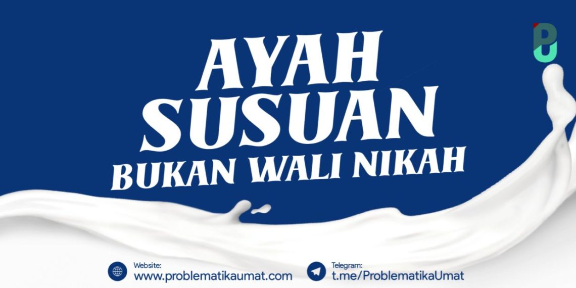 Ayah Susuan Bukan Wali Nikah