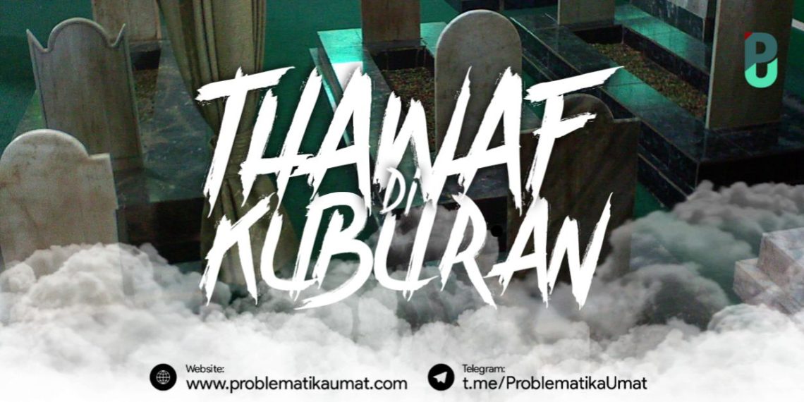 Hukum Thawaf di Kuburan