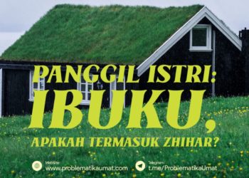 Panggil istri : Ibuku, Apakah Termasuk Zhihar ?
