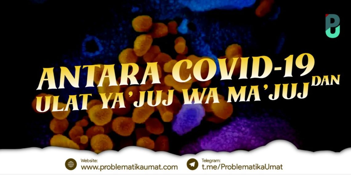 Antara COVID-19 dan Ulat Ya’juj Wa Ma’juj