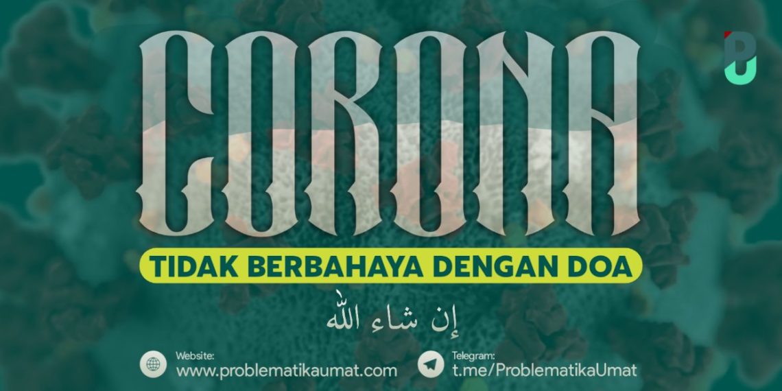 Corona tidak Berbahaya dengan Doa dan Ikhtiyar, Insyaallah
