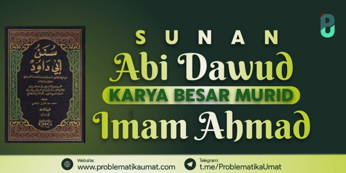 Sunan Abu Dawud, Karya besar Murid Imam Ahmad