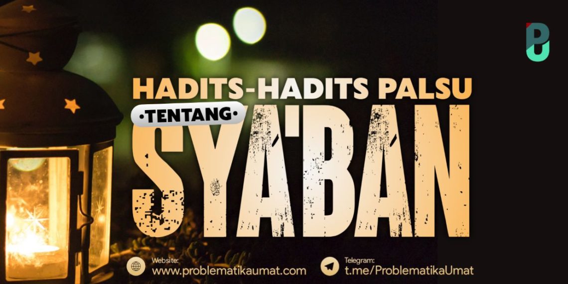 Hadist Hadist Lemah dan Palsu tentang Syaban