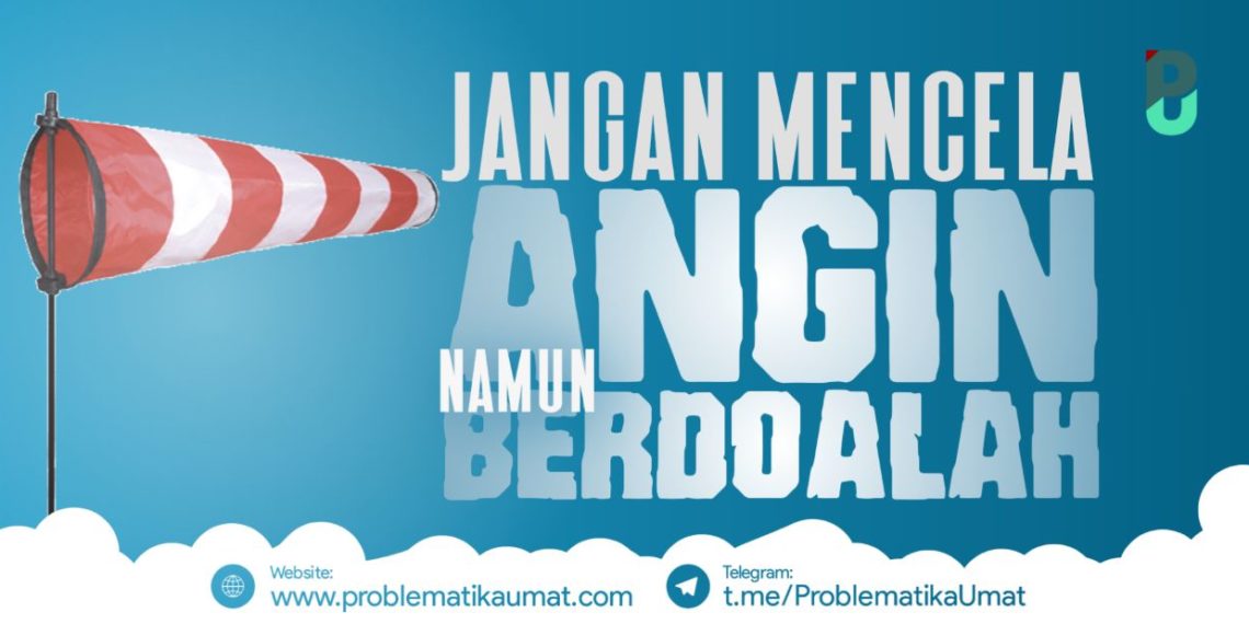 Jangan Mencela Angin, Namun Berdoalah