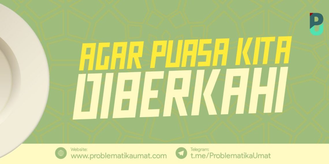 Agar Puasa Kita Diberkahi