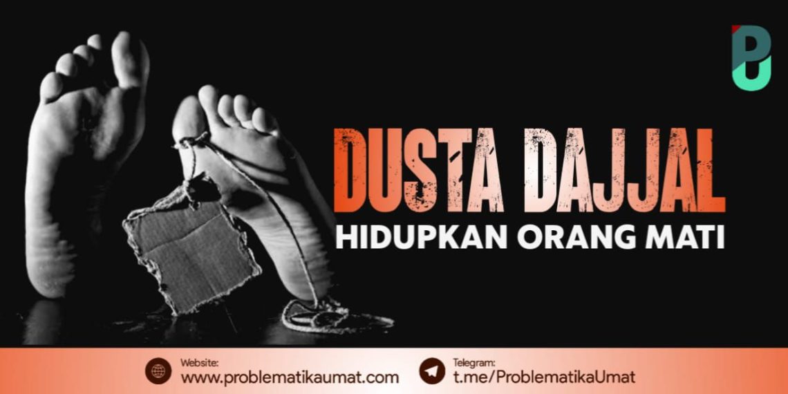 Dusta Dajjal Hidupkan Orang Mati