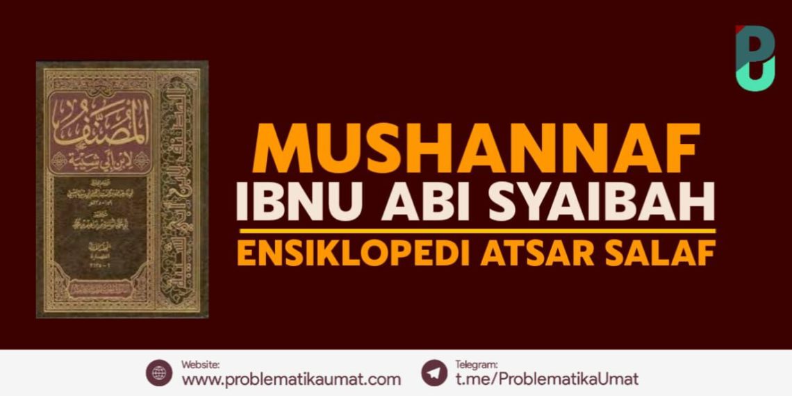 Mushonnaf Ibnu Abi Syaibah, Ensiklopedi Atsar Salaf