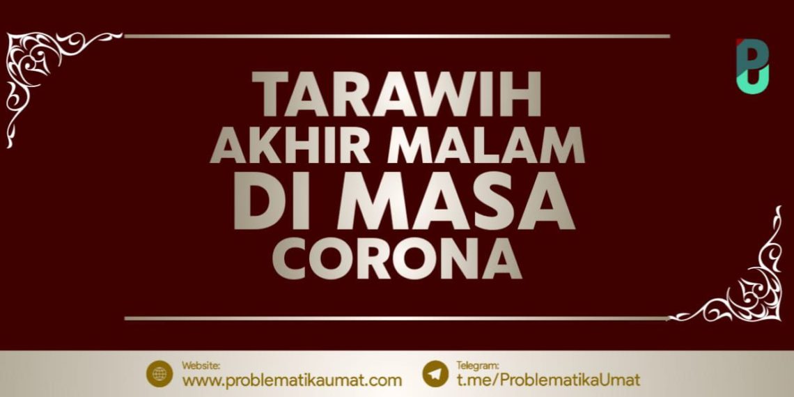 Tarawih Akhir Malam di Masa Wabah Corona