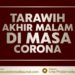 Tarawih Akhir Malam di Masa Wabah Corona