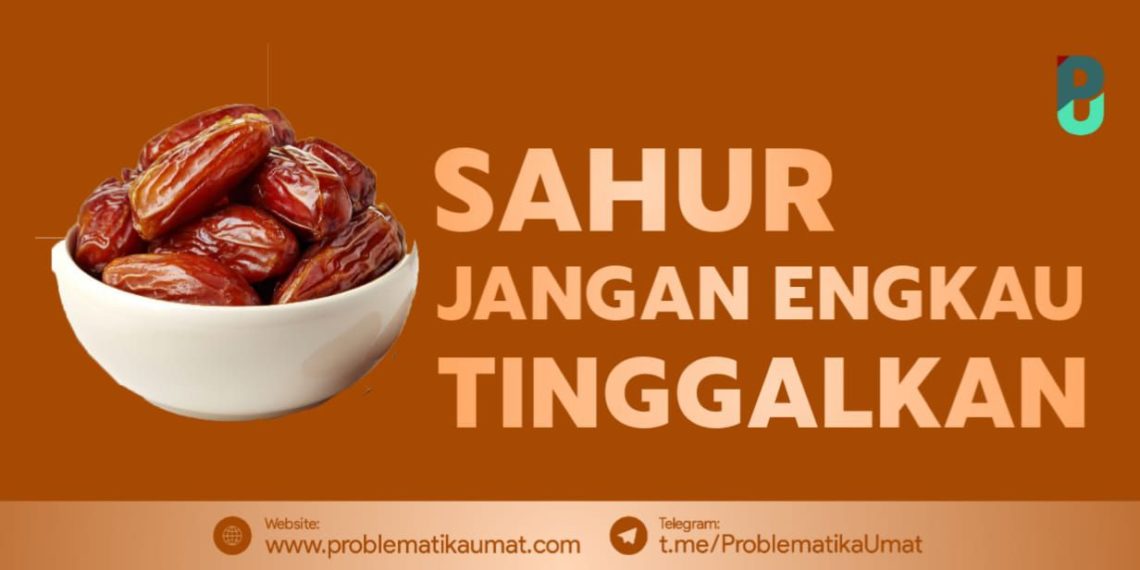 Sahur Jangan Engkau Tinggalkan