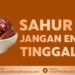 Sahur Jangan Engkau Tinggalkan