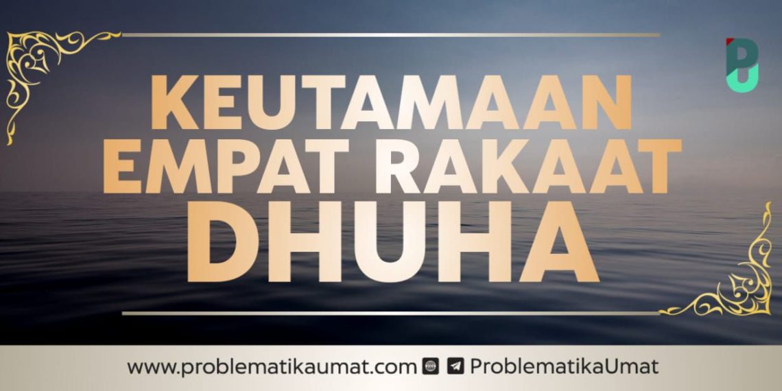 Keutamaan Empat Rakaat Dhuha