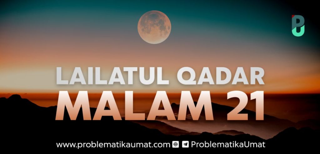 Lailatul Qadar Malam 21 ?