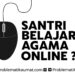 Santri Belajar Agama Online?