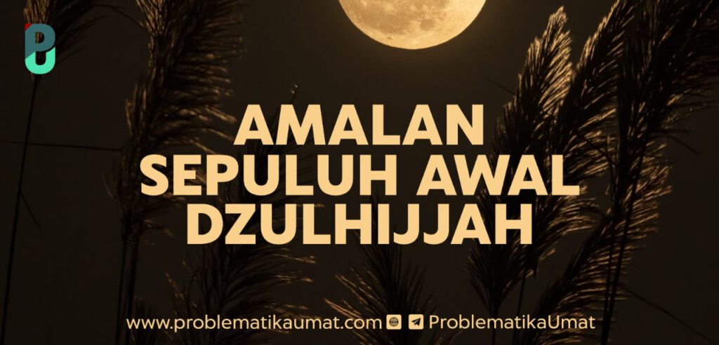 Amalan Sepuluh Awal Dzul Hijjah