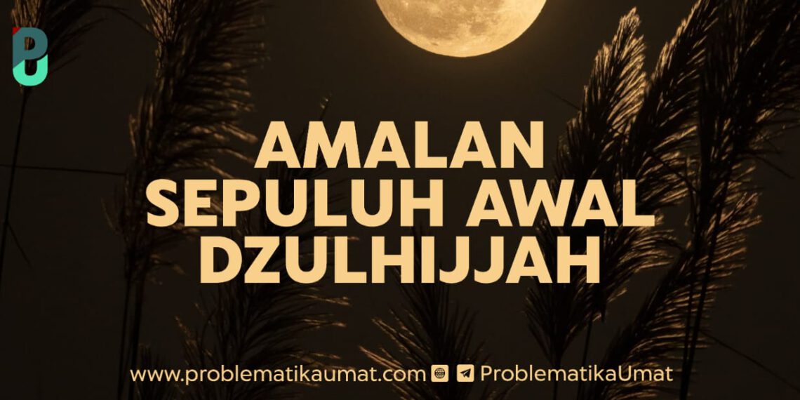 Amalan Sepuluh Awal Dzul Hijjah