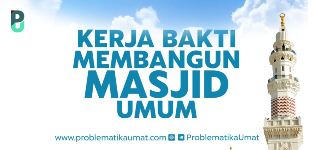 Kerja Bakti Bangun Masjid Umum