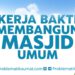 Kerja Bakti Bangun Masjid Umum