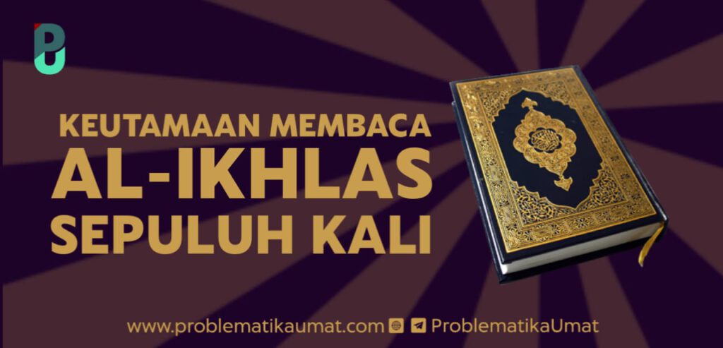 Keutamaan Membaca Al Ikhlas Sepuluh Kali