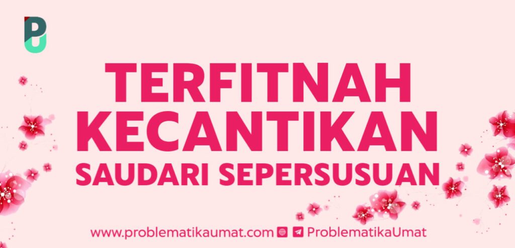 Terfitnah Kecantikan Saudari Sesusuan