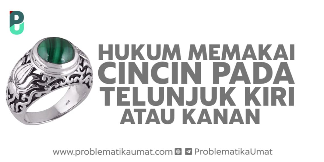 Hukum Memakai Cincin pada Telunjuk Kiri Atau Kanan