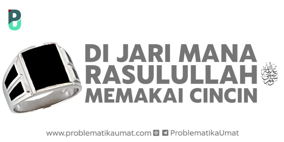 Di Jari Mana Rasulullah ﷺ Memakai Cincin
