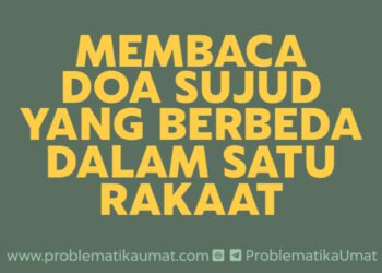 Membaca Doa Sujud Yang Berbeda dalam Satu Rakaat