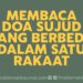 Membaca Doa Sujud Yang Berbeda dalam Satu Rakaat
