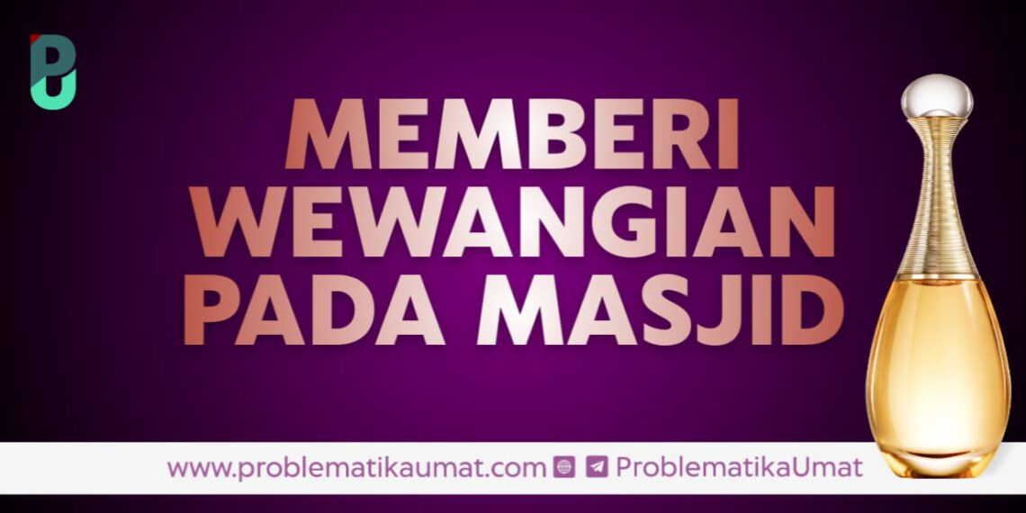 Memberi Wewangian Pada Masjid