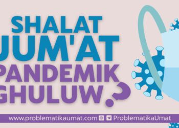 Shalat Jumat Masa Pandemi Ghuluw?