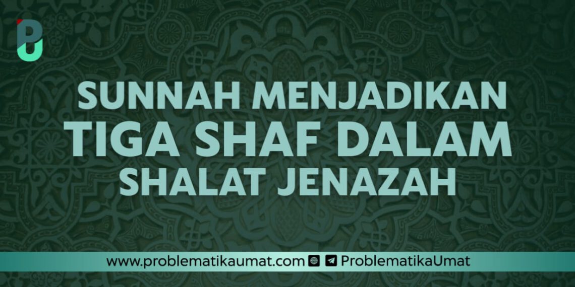 Menjadikan Tiga Shof dalam Shalat Jenazah
