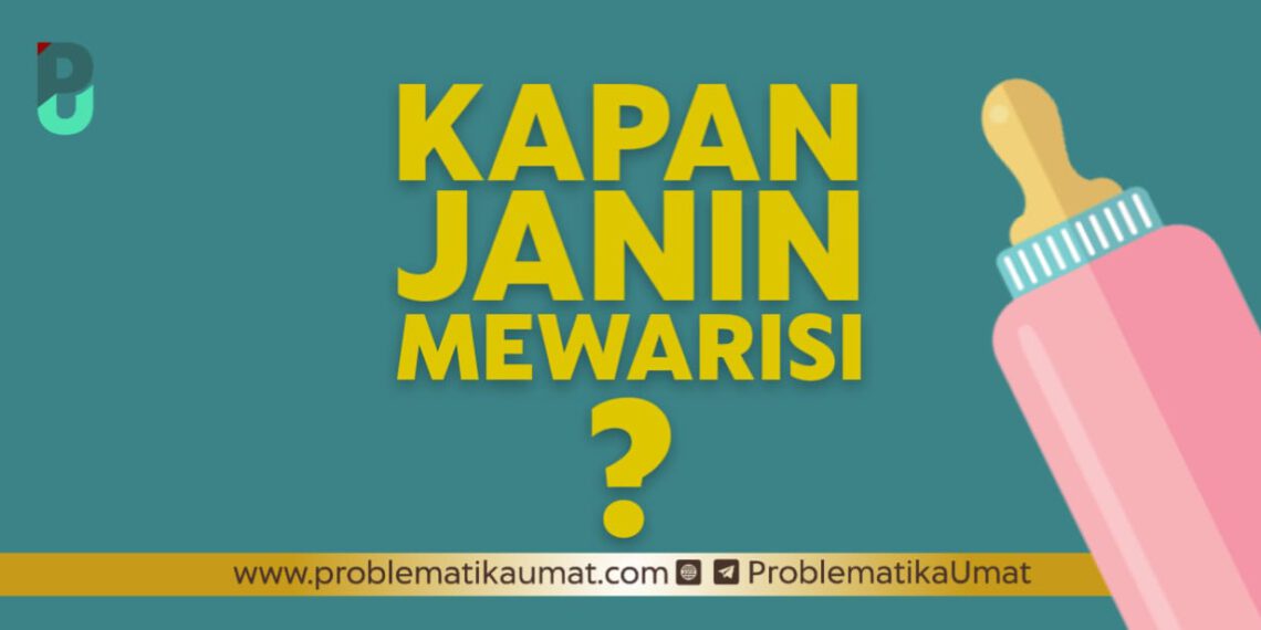 Kapan Janin Mewarisi ?